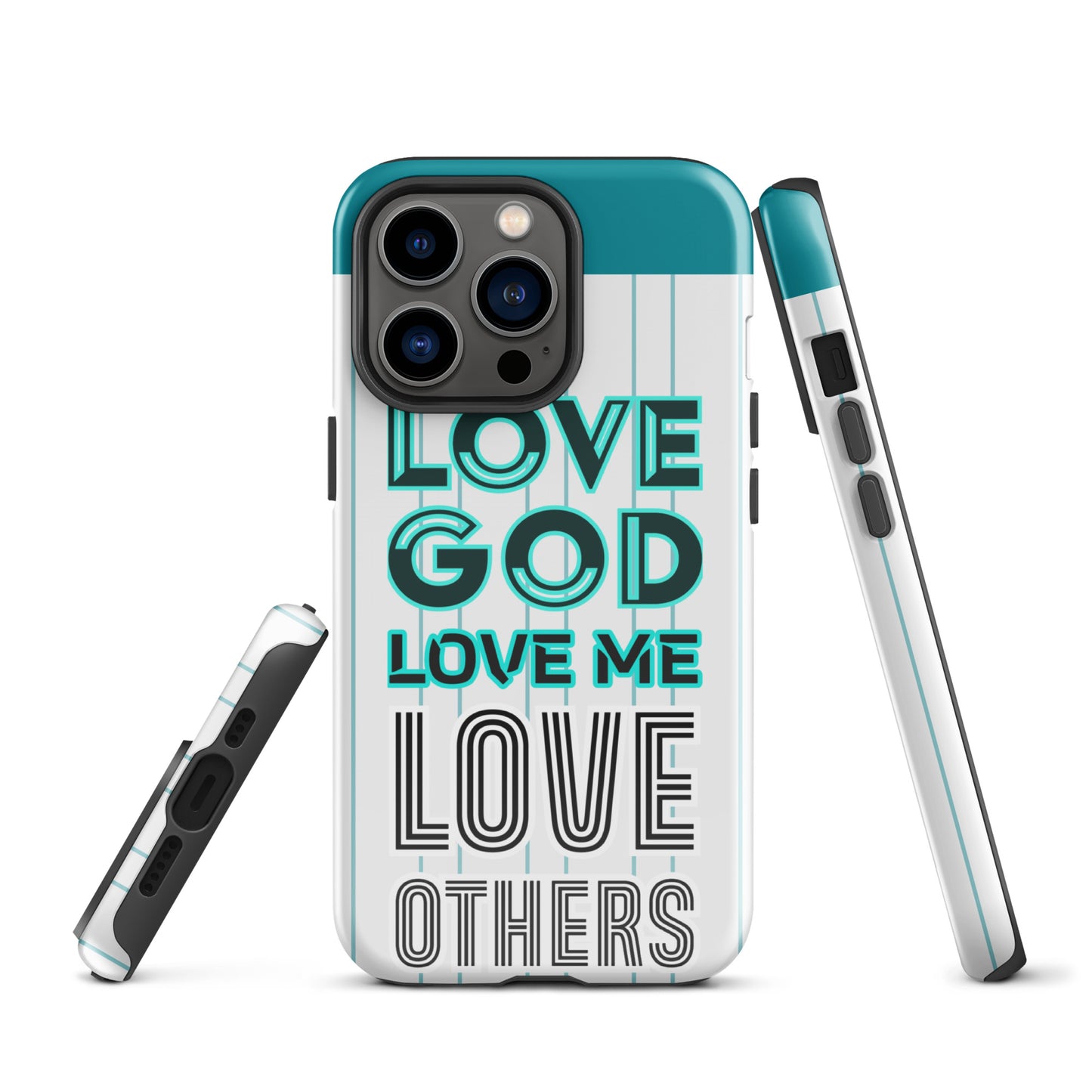 LOVE GOD, LOVE ME, LOVE OTHERS- Tough Case for iPhone®