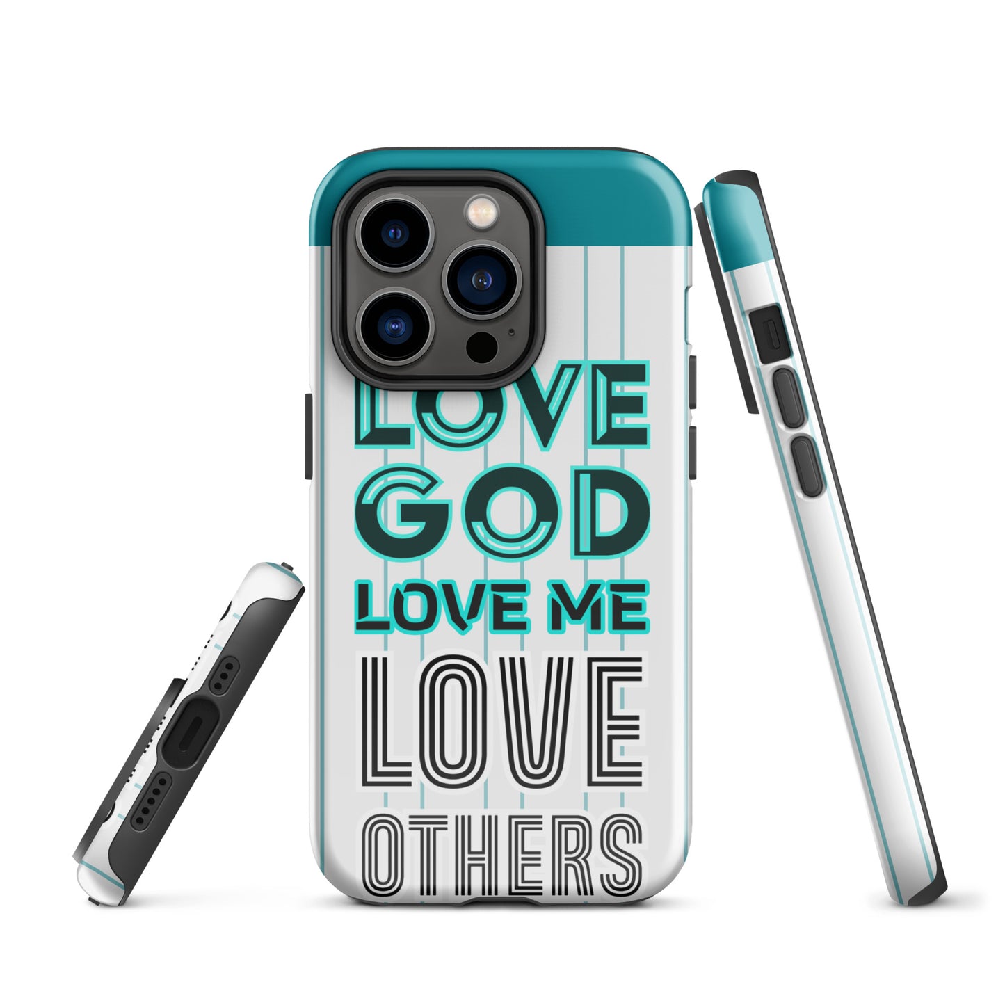 LOVE GOD, LOVE ME, LOVE OTHERS- Tough Case for iPhone®