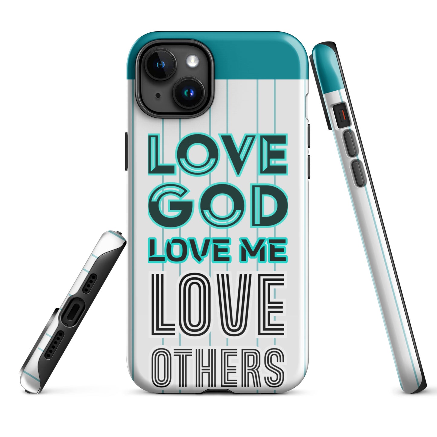LOVE GOD, LOVE ME, LOVE OTHERS- Tough Case for iPhone®