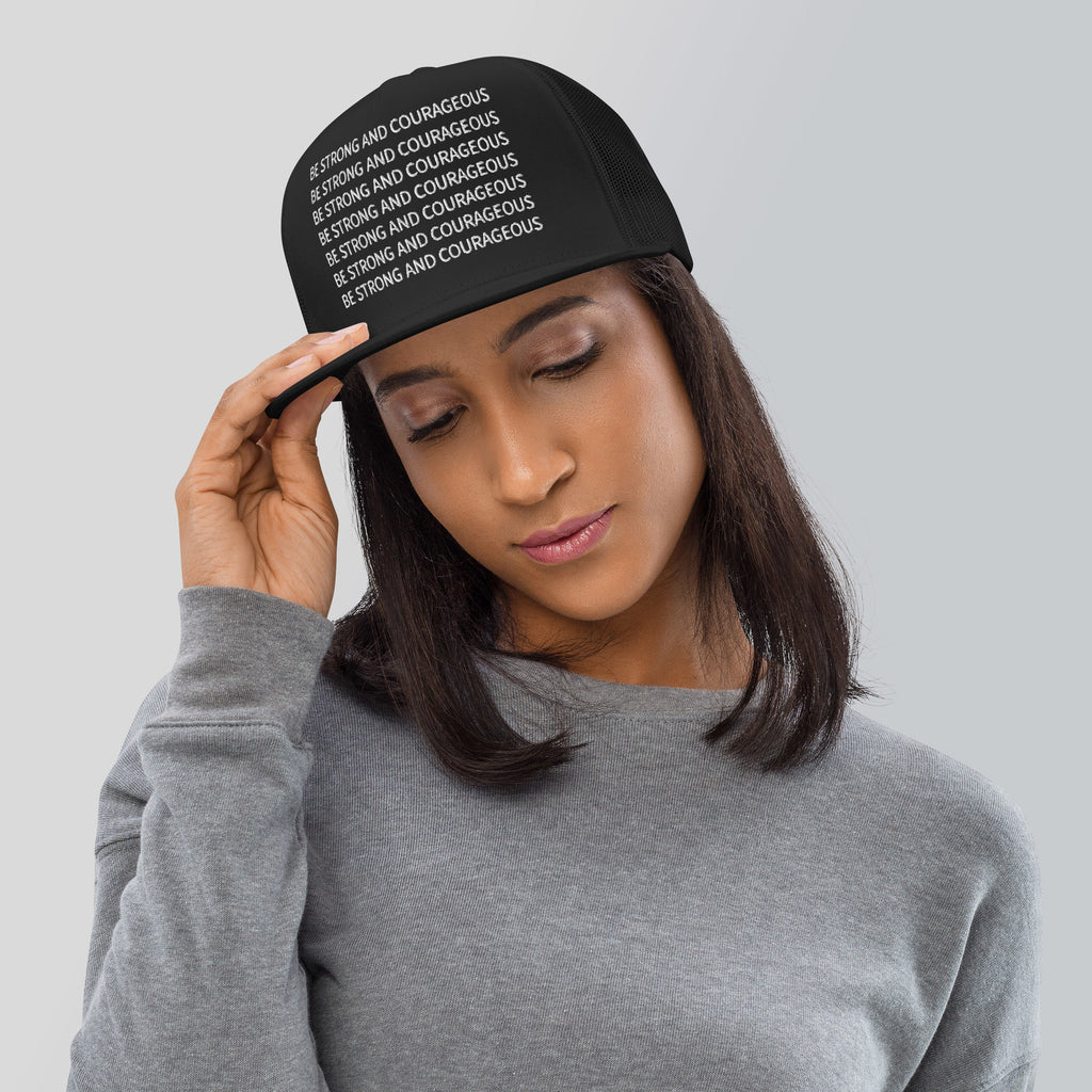 BE STRONG AND COURAGEOUS- Trucker Cap