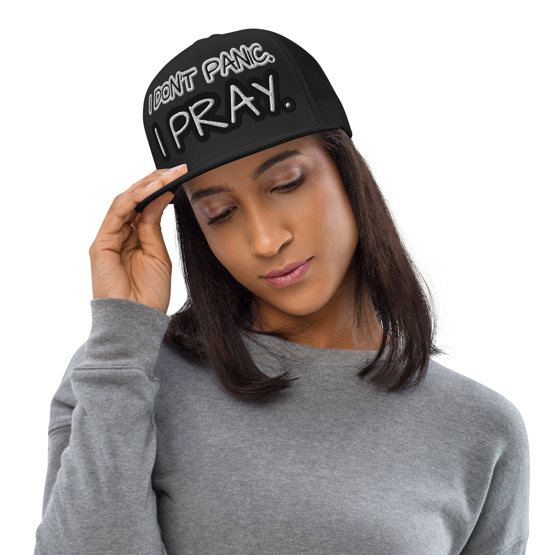 I DON'T PANIC. I PRAY. - Trucker Cap