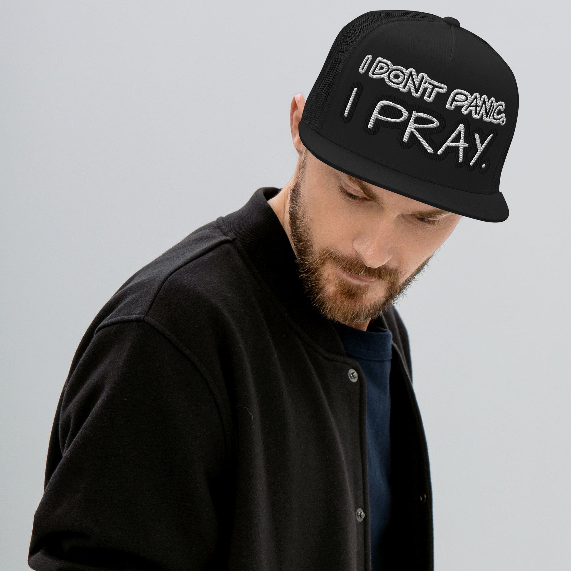 I DON'T PANIC. I PRAY. - Trucker Cap