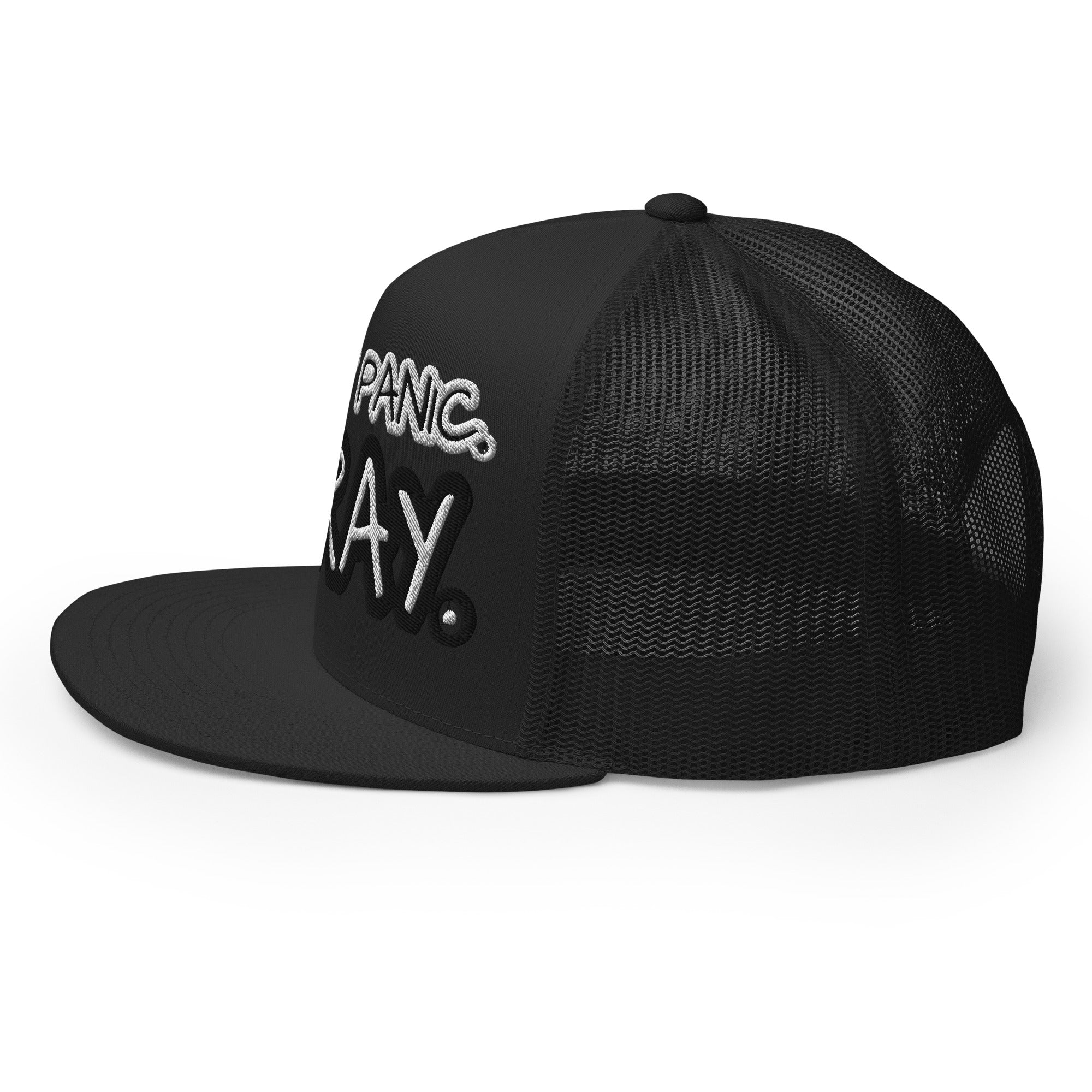 I DON'T PANIC. I PRAY. - Trucker Cap