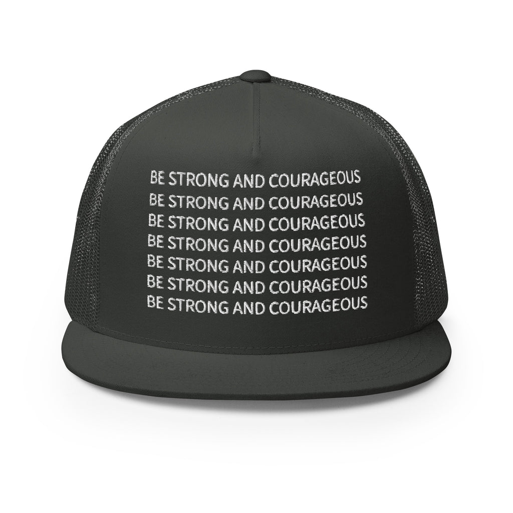 BE STRONG AND COURAGEOUS- Trucker Cap