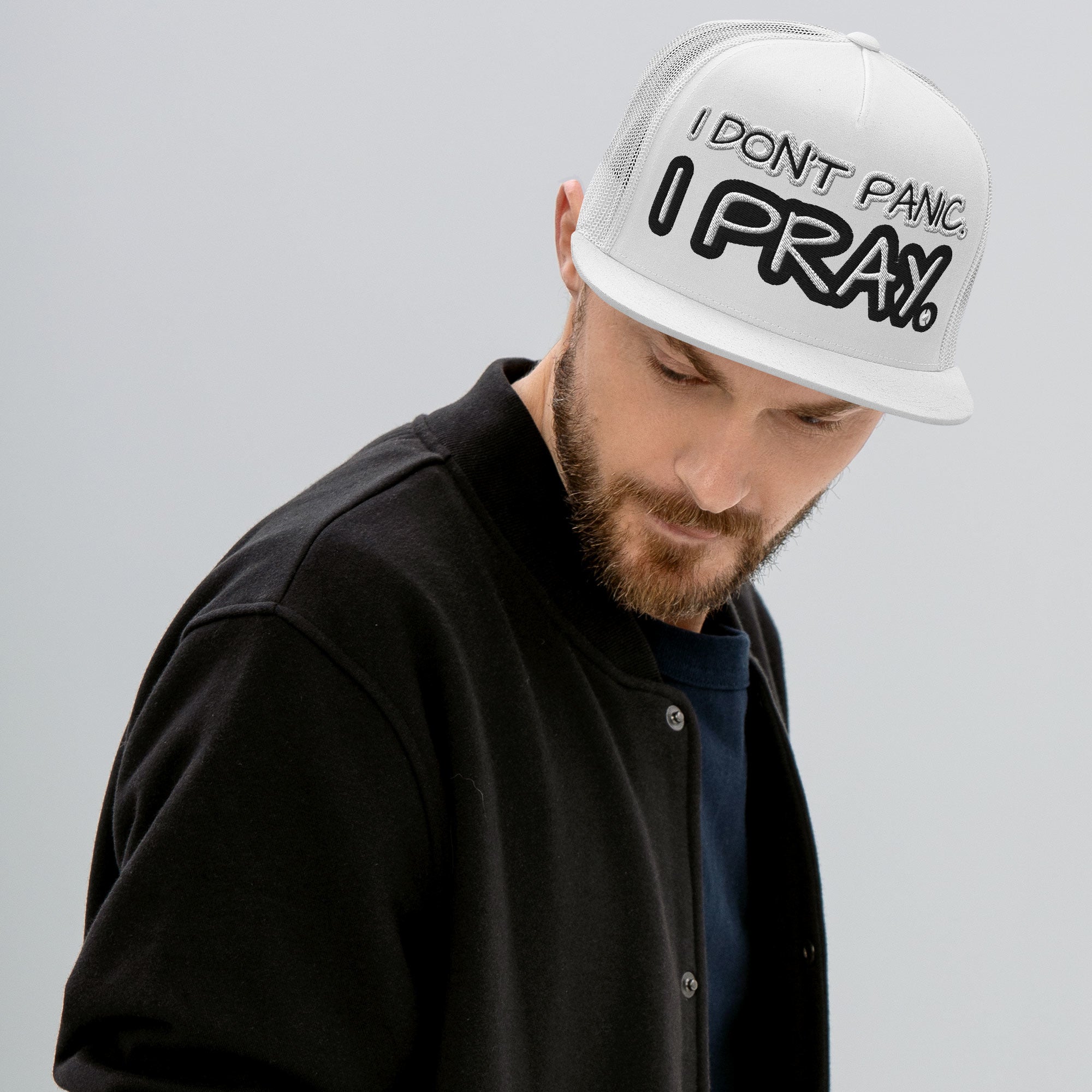 I DON'T PANIC. I PRAY. - Trucker Cap