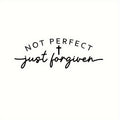 Not Perfect Just Forgiven Vinyl Decal Sticker for Car, Laptop, and Truck