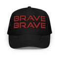 BRAVE BRAVE- Foam trucker hat