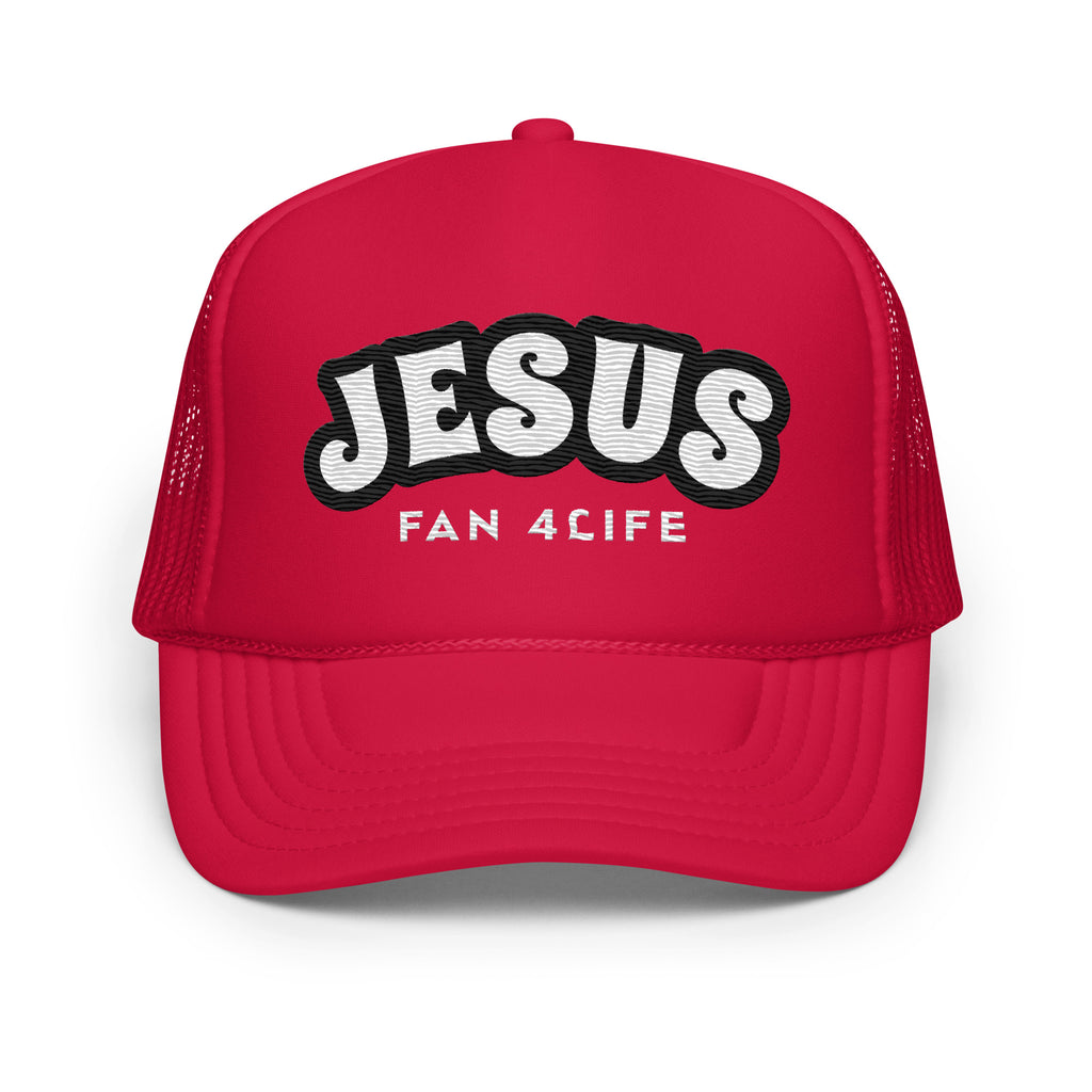 Jesus Fan 4Life- Foam trucker hat