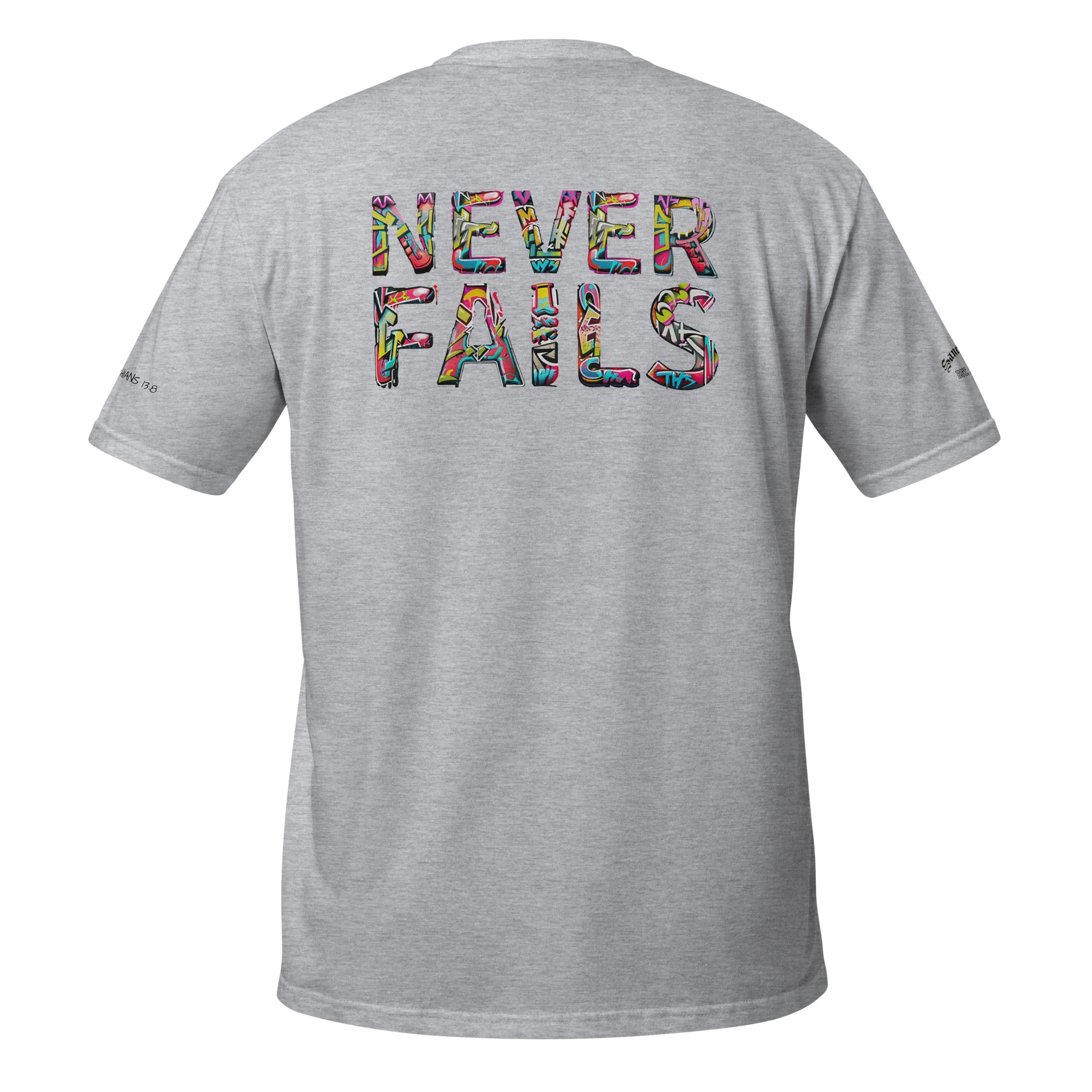 LOVE NEVER FAILS- Short-Sleeve Unisex T-Shirt