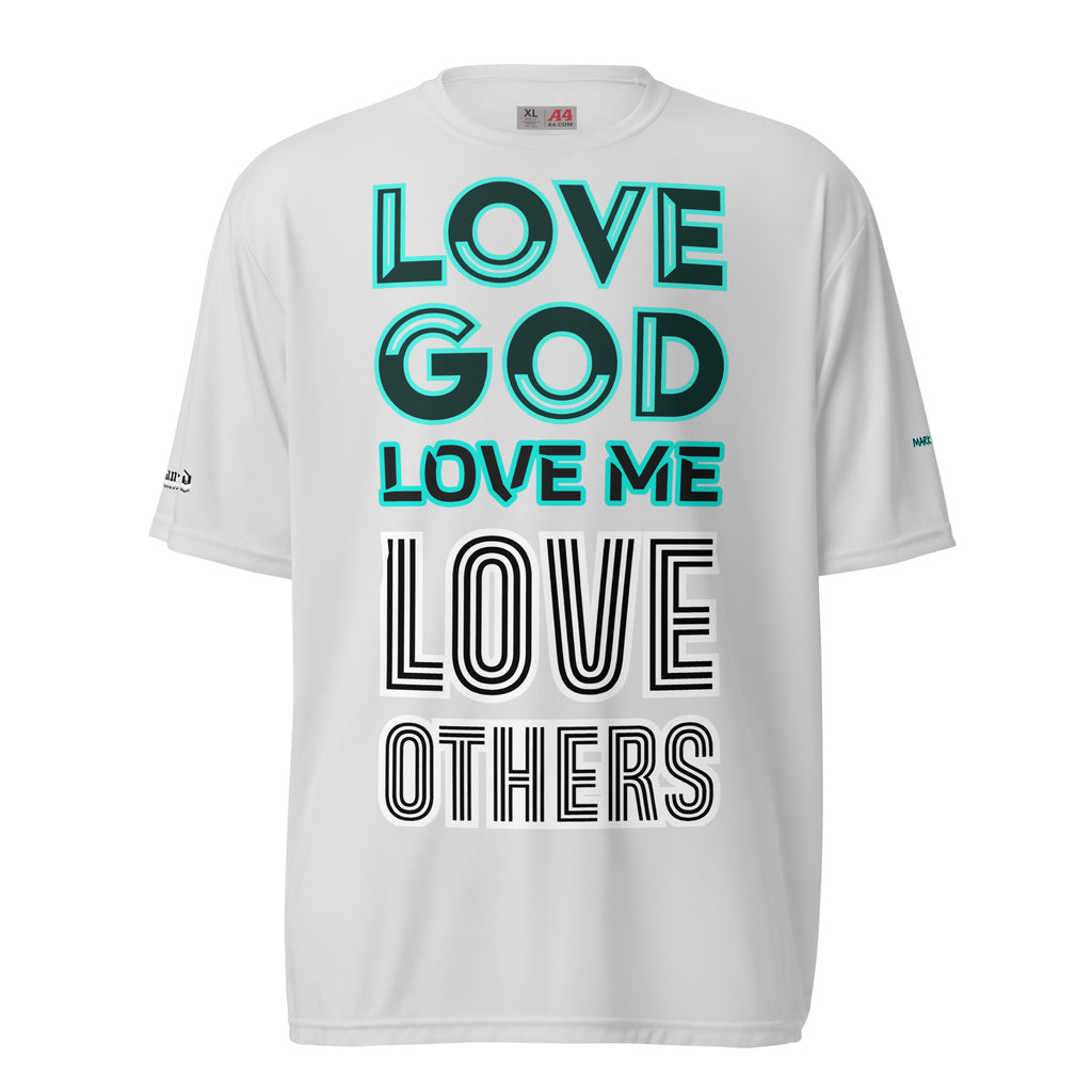 LOVE GOD, LOVE ME, LOVE OTHERS- Unisex performance crew neck t-shirt