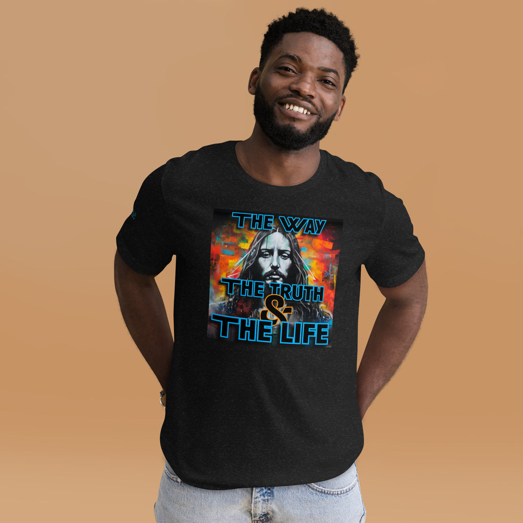 THE WAY, THE TRUTH, AND THE LIFE- Unisex t-shirt