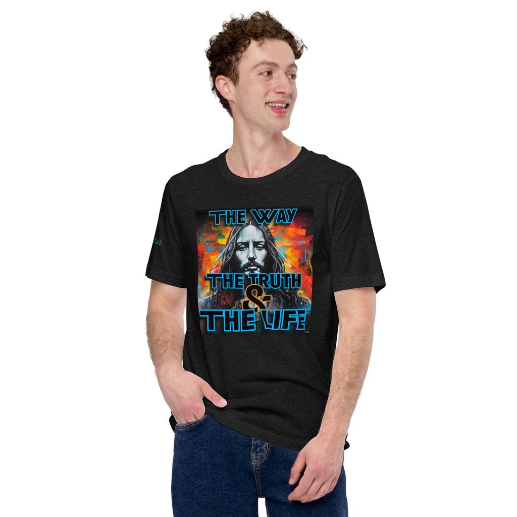 THE WAY, THE TRUTH, AND THE LIFE- Unisex t-shirt