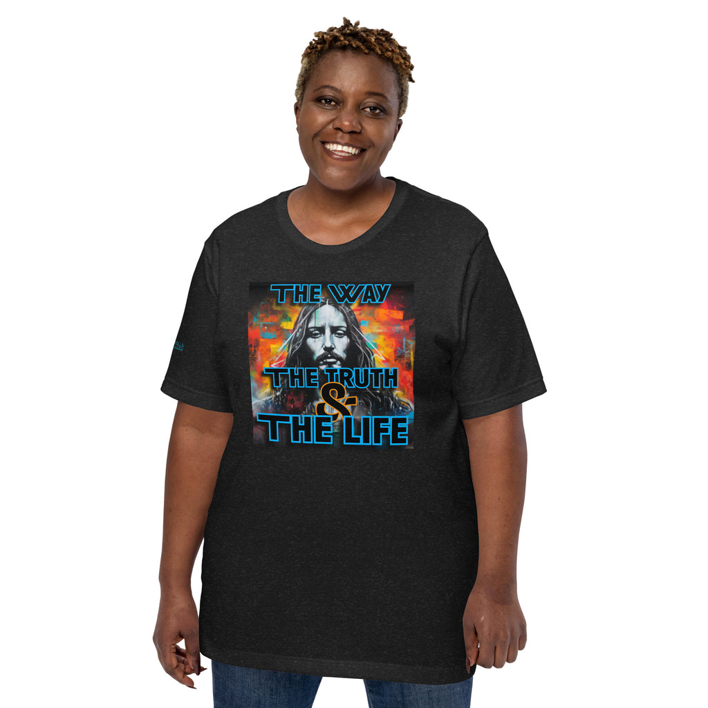 THE WAY, THE TRUTH, AND THE LIFE- Unisex t-shirt