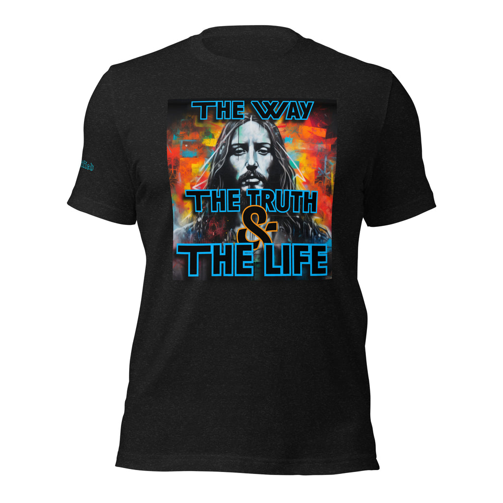 THE WAY, THE TRUTH, AND THE LIFE- Unisex t-shirt