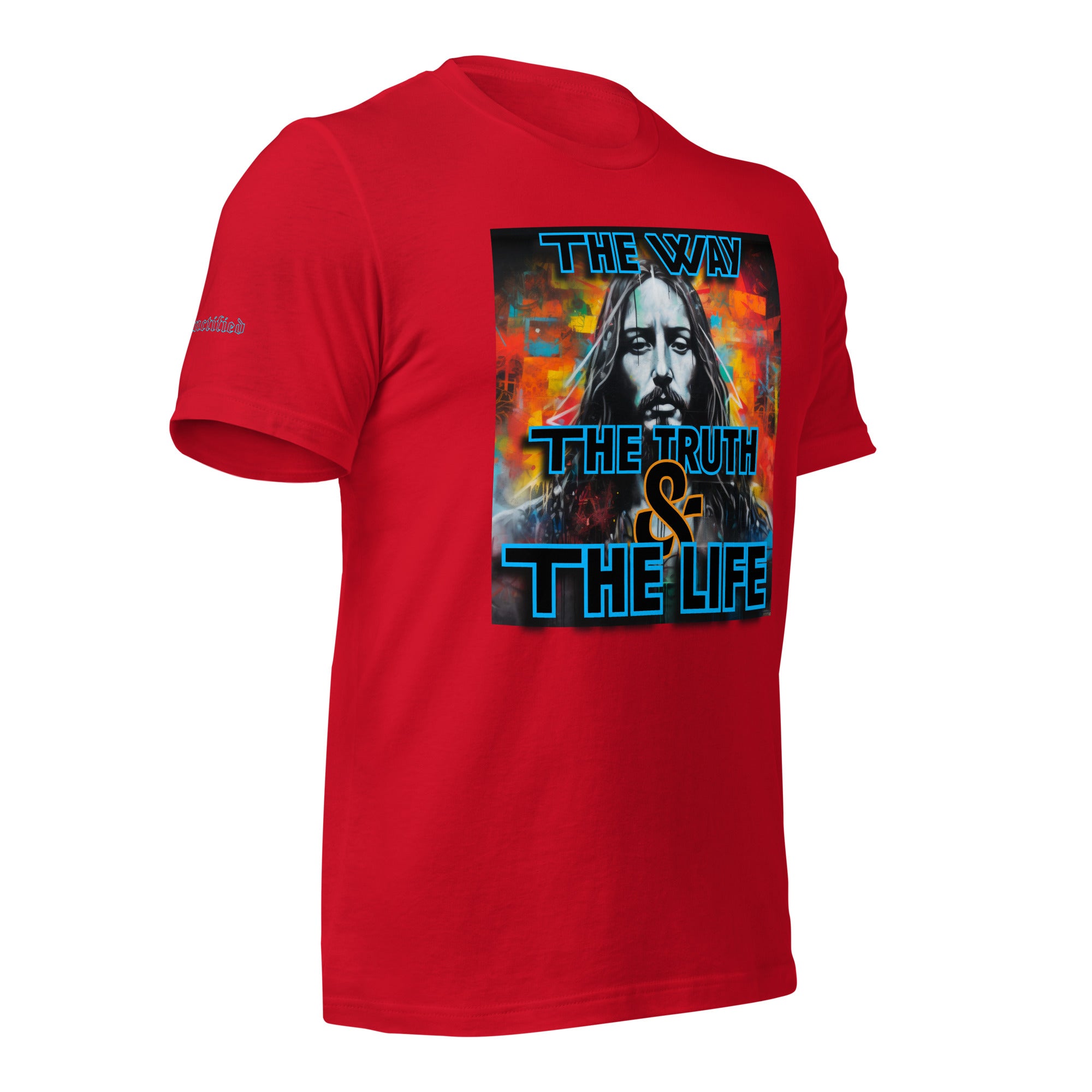 THE WAY, THE TRUTH, AND THE LIFE- Unisex t-shirt