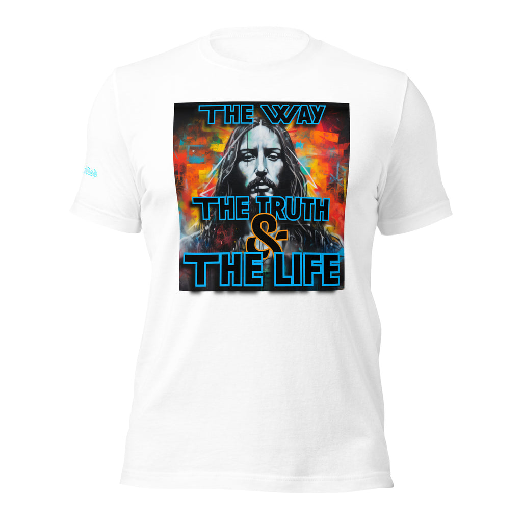 THE WAY, THE TRUTH, AND THE LIFE- Unisex t-shirt
